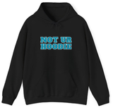 Not Ur Hoodie Unisex Heavy Blend Hoodie