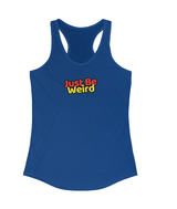 Just Be Weird Women's Racerback Tank Top