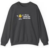 2 Coffee Cup Kind of Day Unisex Sweatshirt