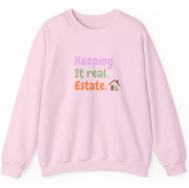 Keeping It Real. Estate. Unisex Crewneck Sweatshirt