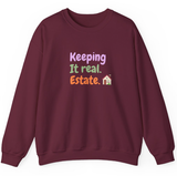 Keeping It Real. Estate. Unisex Crewneck Sweatshirt