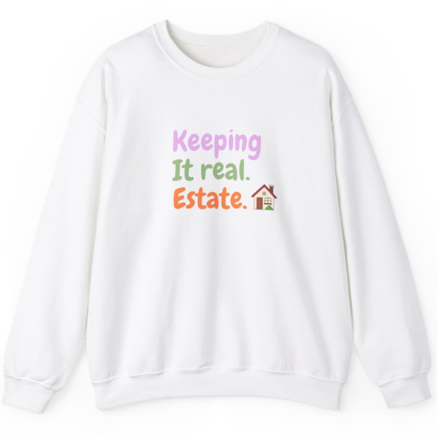 Keeping It Real. Estate. Unisex Crewneck Sweatshirt