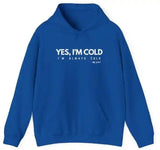 Yes, I'm Cold Unisex Heavy Blend Hoodie