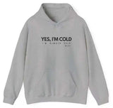 Yes, I'm Cold Unisex Heavy Blend Hoodie