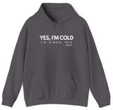 Yes, I'm Cold Unisex Heavy Blend Hoodie