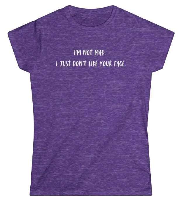 I'm Not Mad Women's Softstyle T-Shirt