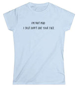 I'm Not Mad Women's Softstyle T-Shirt