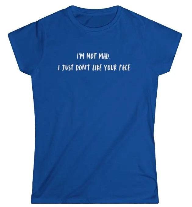 I'm Not Mad Women's Softstyle T-Shirt