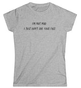 I'm Not Mad Women's Softstyle T-Shirt