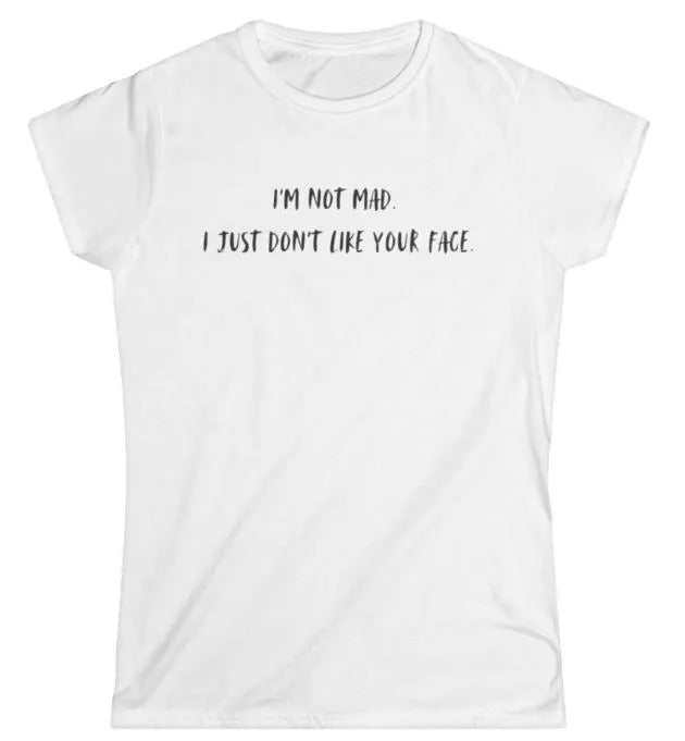 I'm Not Mad Women's Softstyle T-Shirt