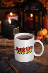 Just Be Weird 11oz Mug