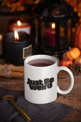 Just Be Weird Dark 11oz Mug