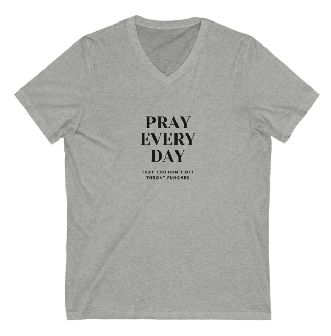 Pray Every Day Funny Women's V-Neck Softstyle T-Shirt