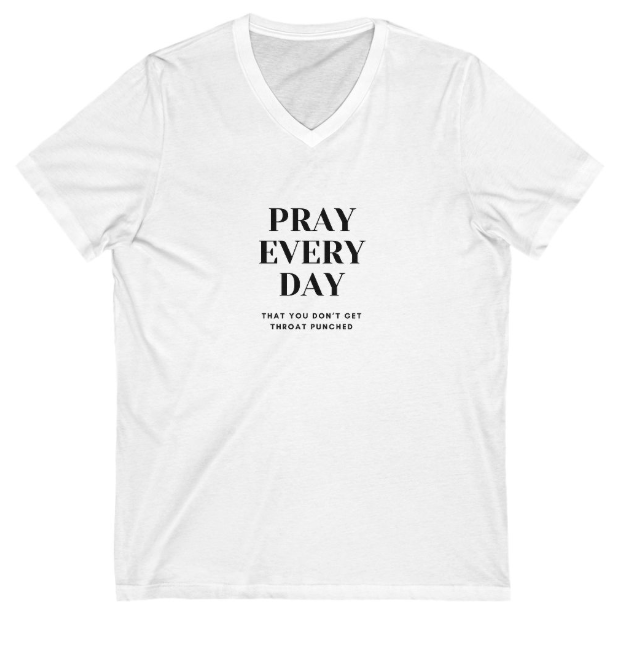 Pray Every Day Funny Women's V-Neck Softstyle T-Shirt