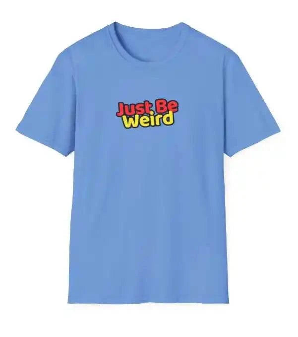 Just Be Weird Unisex Softstyle T-Shirt