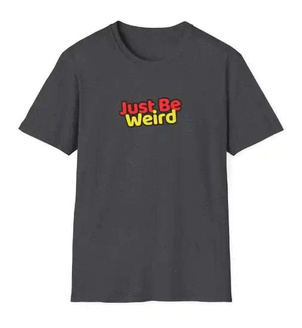 Just Be Weird Unisex Softstyle T-Shirt