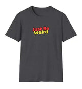 Just Be Weird Unisex Softstyle T-Shirt