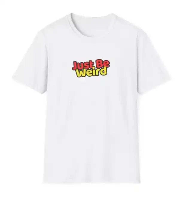 Just Be Weird Unisex Softstyle T-Shirt